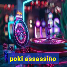 poki assassino